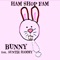 Bunny (feat. Auntie Hammy) - Ham Shop Fam lyrics