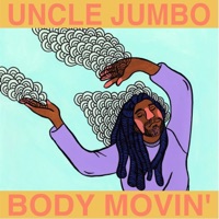 Body Movin' - Uncle Jumbo