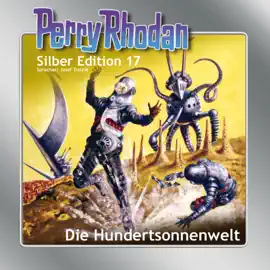 Die Hundertsonnenwelt - Perry Rhodan - Silber Edition 17 (Ungekürzt)
