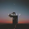 I Need U (feat. Darkforestdrives) - Single
