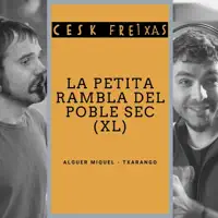 La Petita Rambla del Poble Sec (feat. Txarango) [XL] — Cesk Freixas