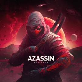 Goodbye AZASSIN