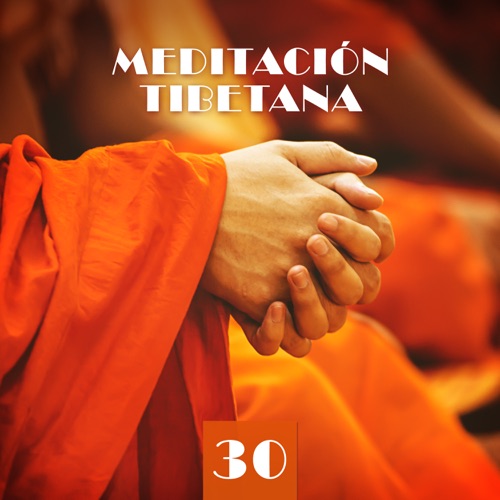 Meditación Tibetana: 30 Tonos Curativos para Mente, Cuerpo y Alma