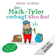 Der Maik-Tylor verträgt kein Bio: Neues aus dem Alltag einer Familienpsychologin