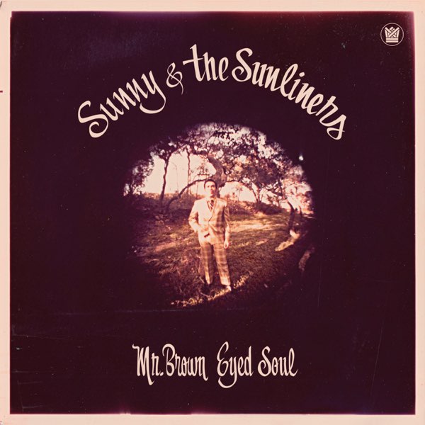 Mr. Brown Eyed Soul - Sunny & The Sunlinersのアルバム - Apple Music