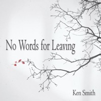 No Words for Leaving - Single - Ken Smith
