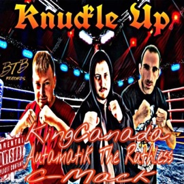 Knuckle Up (feat. Autamatik the Ruthless & C-Mack) KingCanada