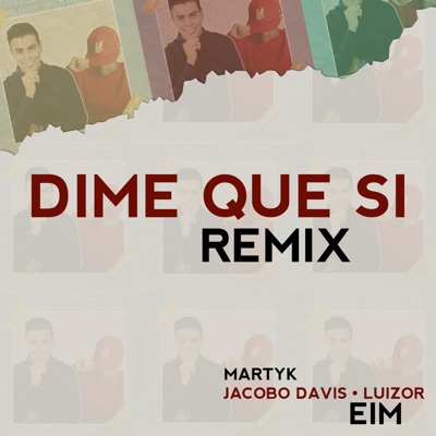 Dime Que Si (feat. Jacobo Davis & Luizor EIM) [Remix] - Single