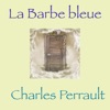 Charles Perrault Partie 1, La Barbe bleue, Conte de Charles Perrault (Livre audio) La Barbe bleue, Conte de Charles Perrault (Livre audio) - EP
