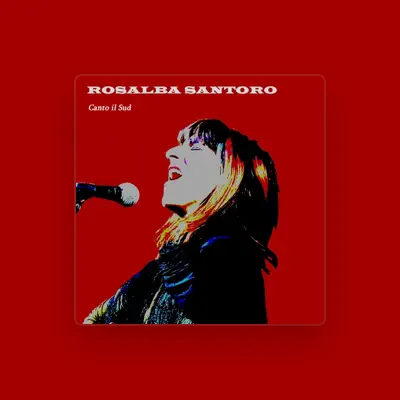 Listen to Rosalba Santoro, watch music videos, read bio, see tour dates & more!