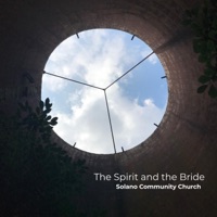The Spirit and the Bride (Acoustic) [Acoustic] - Single - Solano Community Church