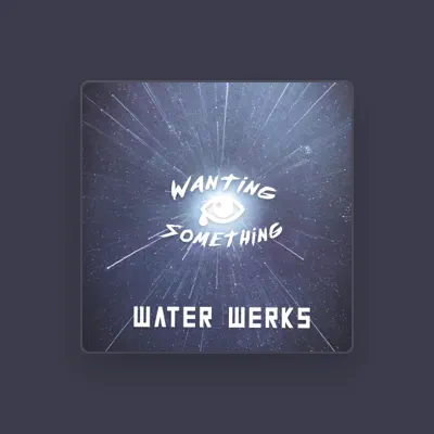 Listen to Water Werks, watch music videos, read bio, see tour dates & more!