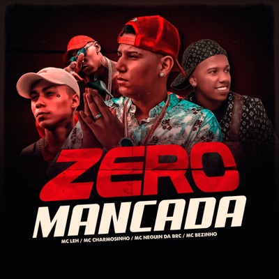 Zero Mancada (feat. MC Bezinho) - Single
