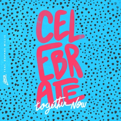 Celebrate Together Now (feat. Daphne Willis) - Single