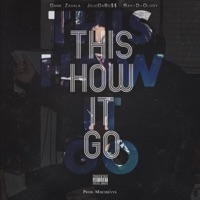 THIS HOW IT GO (feat. JojoDaBo$$, Ray-D-Ology & MISCHIEVVS) - Single - Dank Zavala