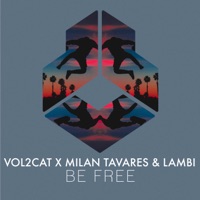 Be Free - Single - Vol2Cat, Milan Tavares & Lambi