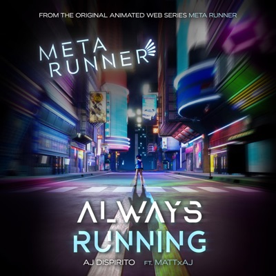 Always Running (From the Meta Runner Original Soundtrack) [feat. Mattxaj] - Single
