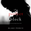 The Perfect Block (A Jessie Hunt Psychological Suspense Thriller—Book Two) - Blake Pierce