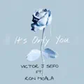 Only you