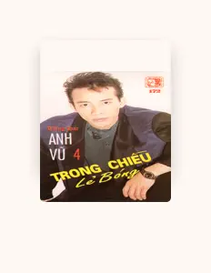 Ouve Anh Vũ, vê vídeos de música, lê a biografia, vê as datas da digressão e muito mais!
