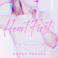 Heart First - Single - Sarah Reeves