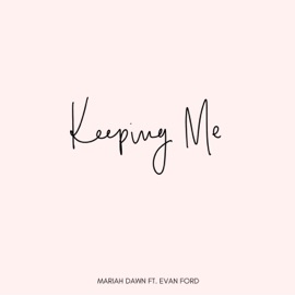 Keeping Me (feat. Evan Ford) Mariah Dawn