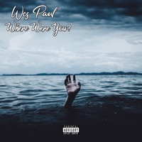 Where Were You - Single - Wes Paul