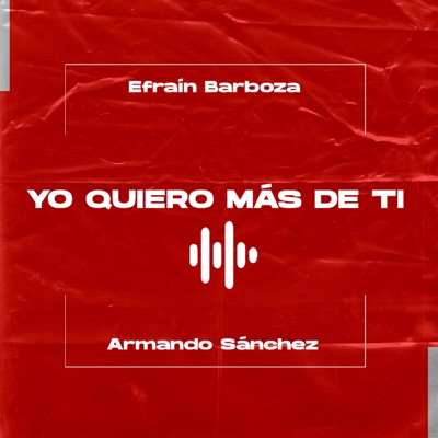 Yo quiero más de ti (feat. Armando Sanchéz) - Single
