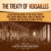 The Treaty of Versailles: A Captivating Guide to the Peace Treaty That Ended World War 1 and Its Impact on Germany and the Rise of Adolf Hitler (Unabridged) - Captivating History
