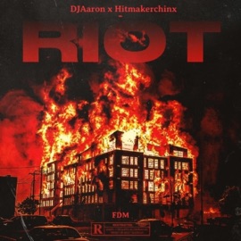 Riot (feat. Hitmakerchinx) DjAaron 