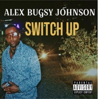 Switch Up - Single - Alex Bugsy Johnson