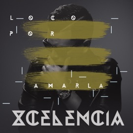Loco Por Amarla Xcelencia