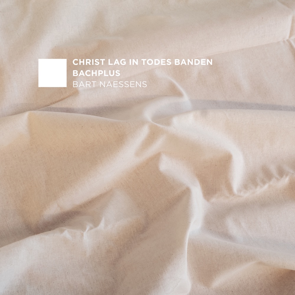 Обложка альбома «Christ lag in Todes Banden» — BachPlus & Bart Naessens