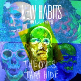 The Ones That Hide New Habits