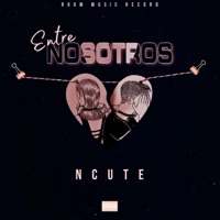 Entre Nosotros - Single - Ncute