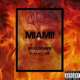Miami! (feat. F0BG0D & Theke) Brxkenshire