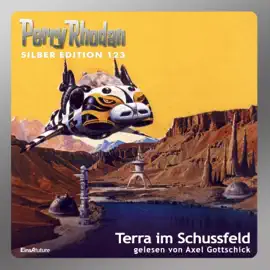Terra im Schussfeld - Perry Rhodan - Silber Edition 123 (Ungekürzt)