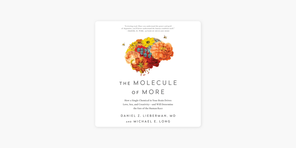 SOLUTION: The molecule of more how a single chemical in your brain drives  love sex and creativity and will determine the fate of the human race by  daniel z lieberman michael e