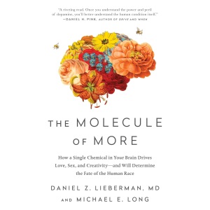The Molecule of More: How a Single Chemical in Your Brain Drives Love, Sex, and Creativity - And Will Determine the Fate of the Human Race (Unabridged)