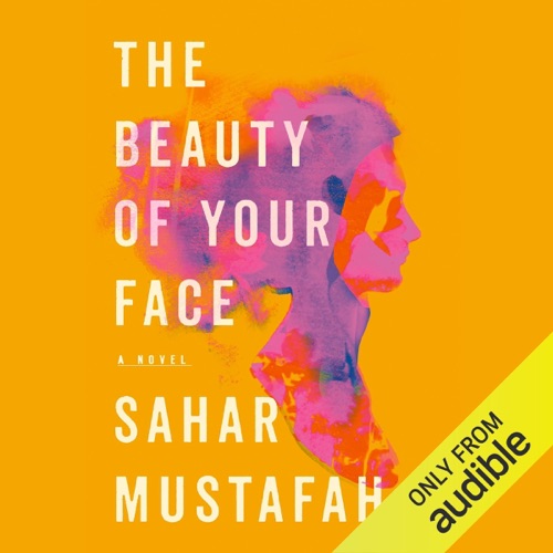 The Beauty of Your Face: A Novel (Unabridged) cover