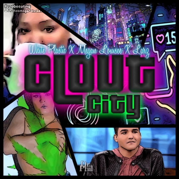 Clout City (feat. Thee Megan Louise & Larz)