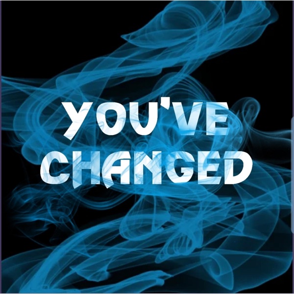 You've Changed