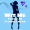 Wit Me (feat. Kobe Chapo) - Twoine JR lyrics