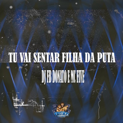 Tu Vai Sentar Filha da Puta - Single