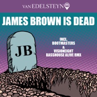 James Brown Is Dead - Single - Van Edelsteyn