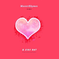 U Like Dat (feat. M.G.) - Single - MasterRhymez