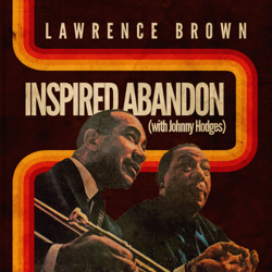 Inspired Abandon (feat. Johnny Hodges) - Lawrence Brown Cover Art