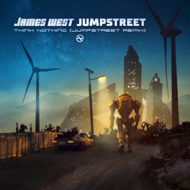 Think Nothing (Jumpstreet Remix) James West