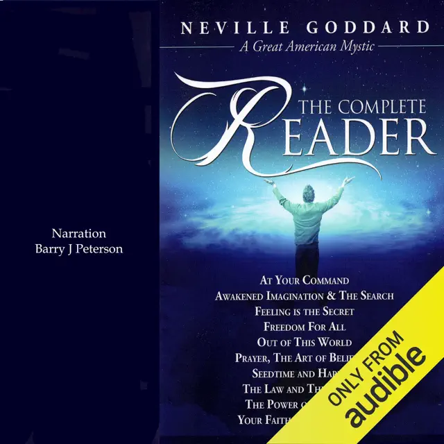 Neville Goddard: The Complete Reader (Unabridged)