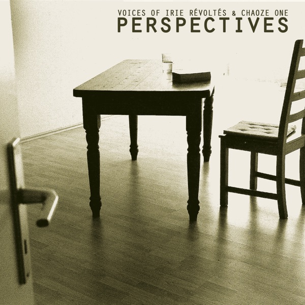 Perspectives (Voices of Irie Révoltés & Chaoze One) [feat. Chaoze One, Mal Élevé, Carlito, Silence & Tabou] - EP